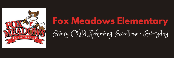 Fox Meadows Elementary; Every Child Achieving Excellence Every Day